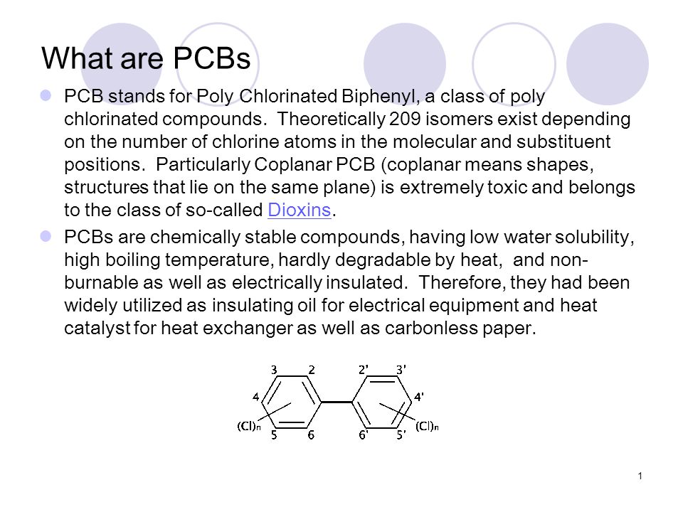 What are PCBs PCB stands for Poly Chlorinated Biphenyl, a class of poly chlorinated compounds.