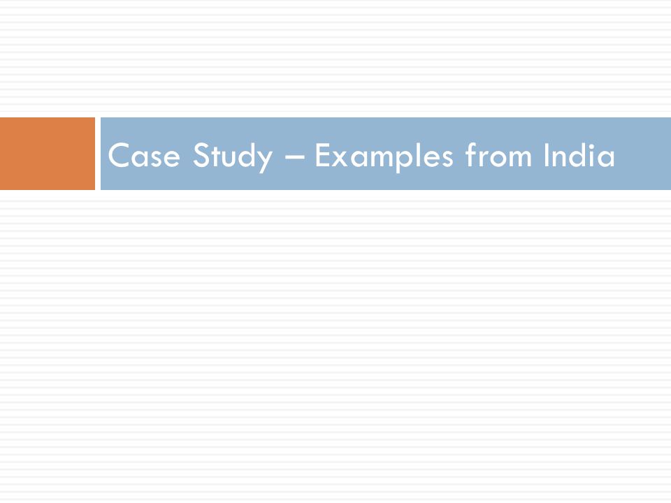 Case Study – Examples from India