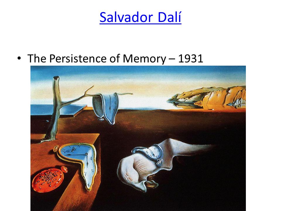 Salvador Dalí The Persistence of Memory – 1931