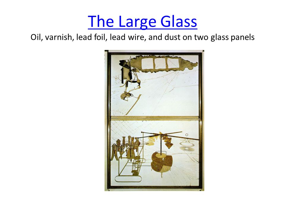 The Large Glass The Large Glass Oil, varnish, lead foil, lead wire, and dust on two glass panels