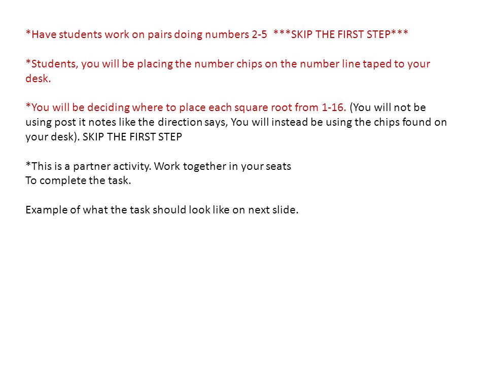 *Have students work on pairs doing numbers 2-5 ***SKIP THE FIRST STEP*** *Students, you will be placing the number chips on the number line taped to your desk.