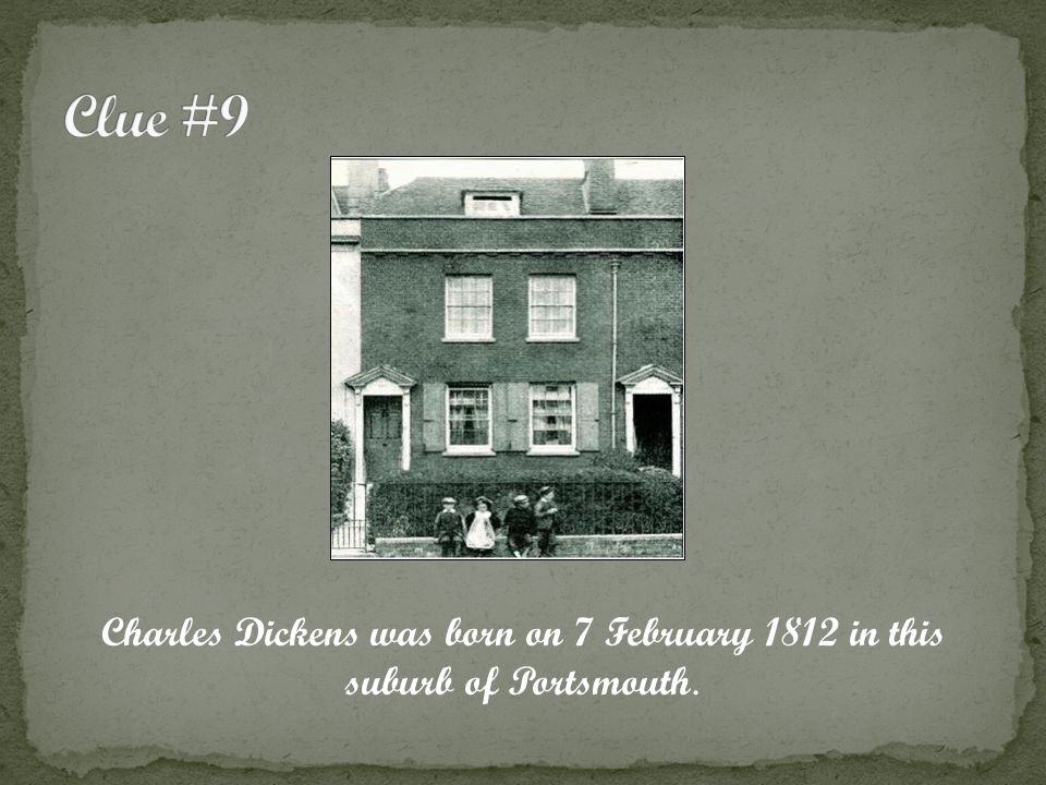 Charles Dickens was born on 7 February 1812 in this suburb of Portsmouth.