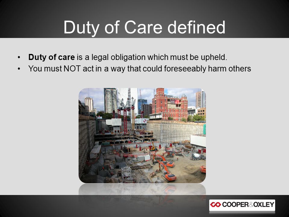 Duty of care is a legal obligation which must be upheld.