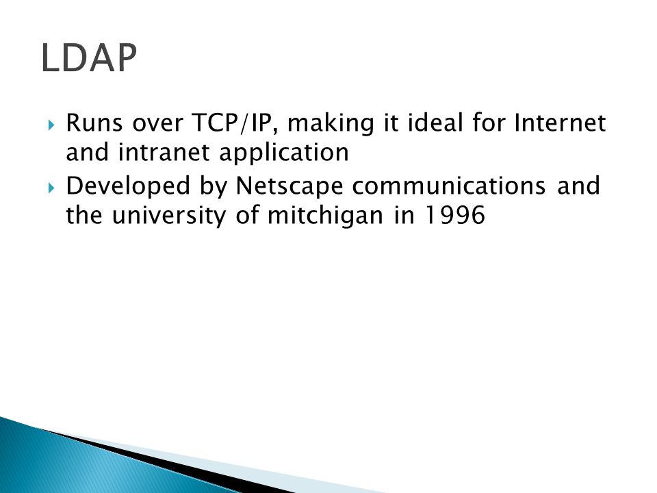  Runs over TCP/IP, making it ideal for Internet and intranet application  Developed by Netscape communications and the university of mitchigan in 1996