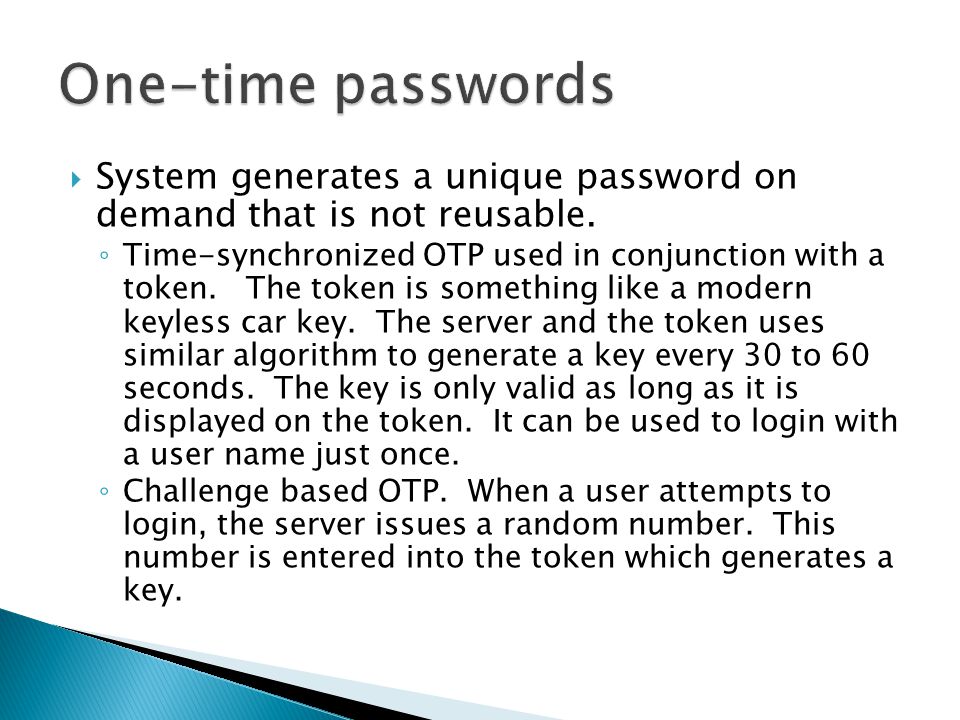  System generates a unique password on demand that is not reusable.