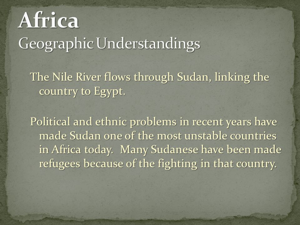 The Nile River flows through Sudan, linking the country to Egypt.