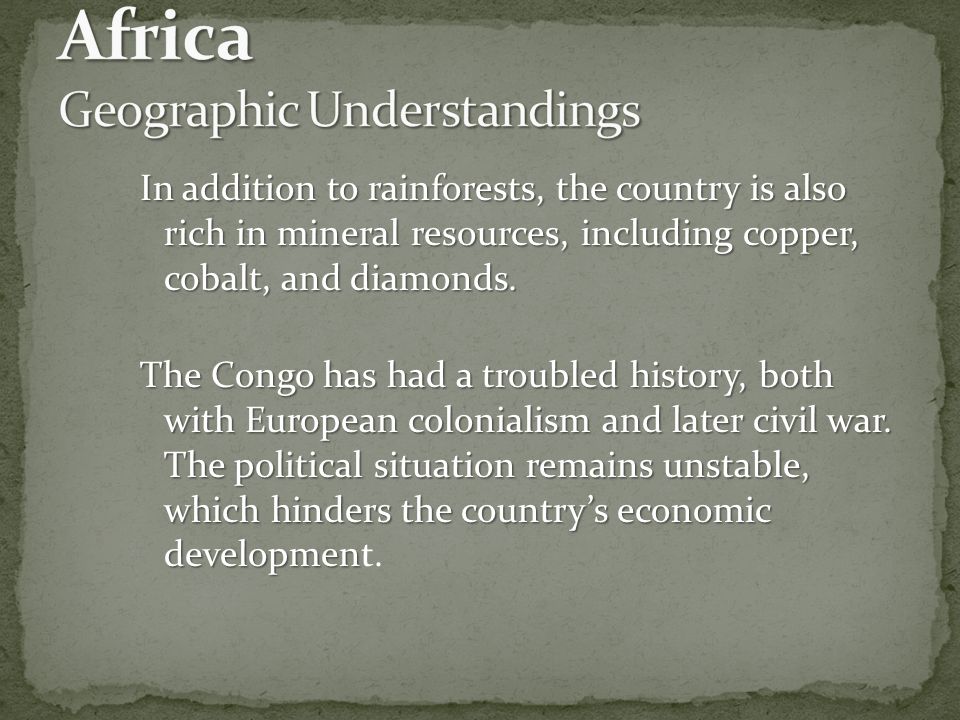 In addition to rainforests, the country is also rich in mineral resources, including copper, cobalt, and diamonds.