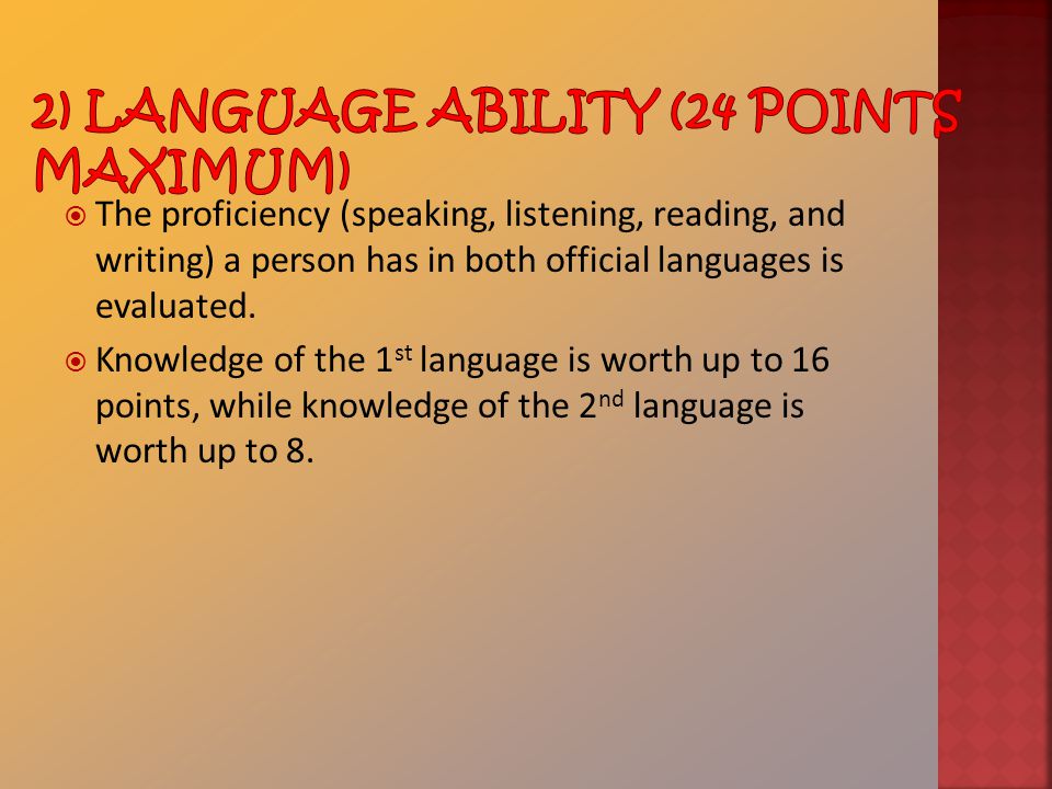  The proficiency (speaking, listening, reading, and writing) a person has in both official languages is evaluated.