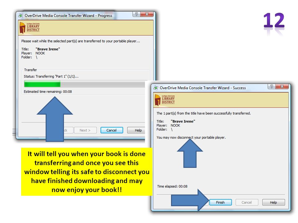 It will tell you when your book is done transferring and once you see this window telling its safe to disconnect you have finished downloading and may now enjoy your book!!