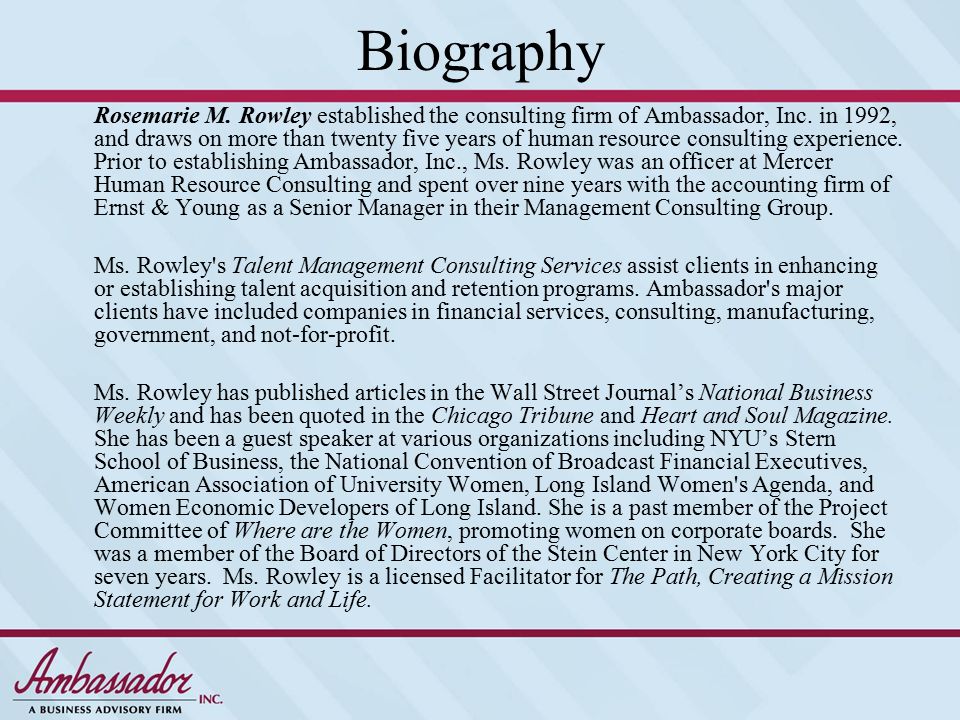 Biography Rosemarie M. Rowley established the consulting firm of Ambassador, Inc.