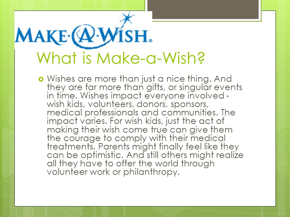 What is Make-a-Wish.  Wishes are more than just a nice thing.