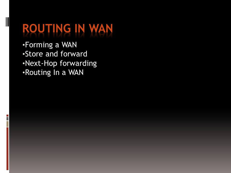 Forming a WAN Store and forward Next-Hop forwarding Routing In a WAN