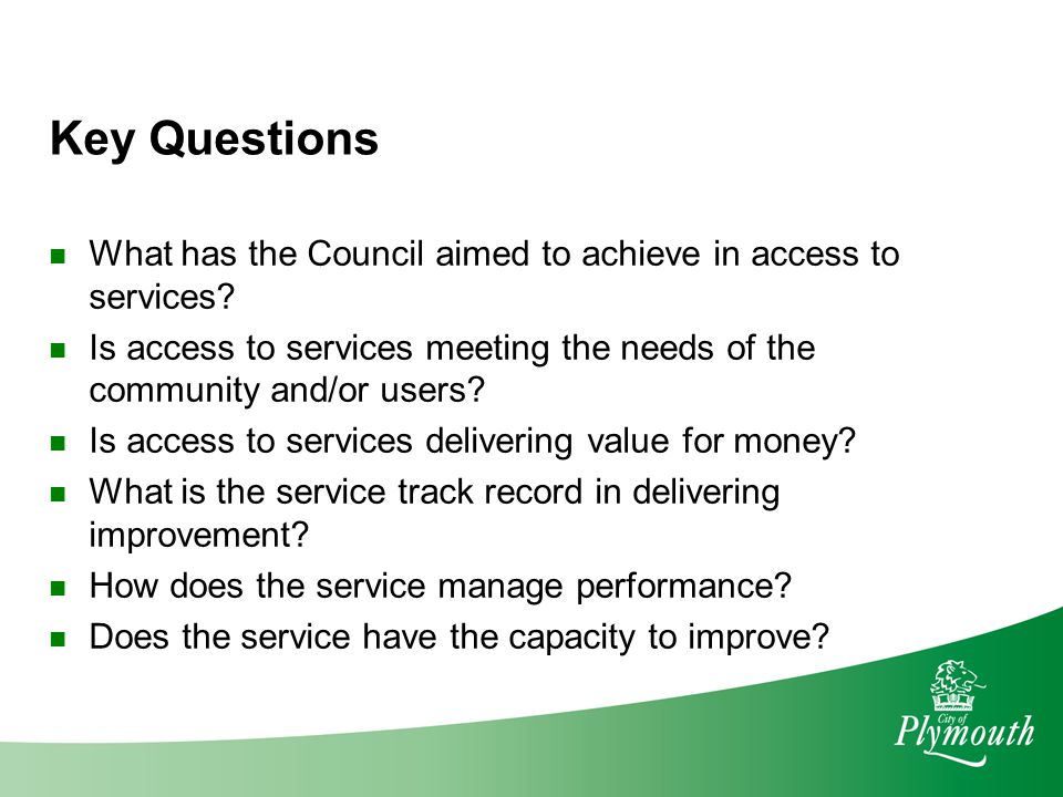 Key Questions What has the Council aimed to achieve in access to services.