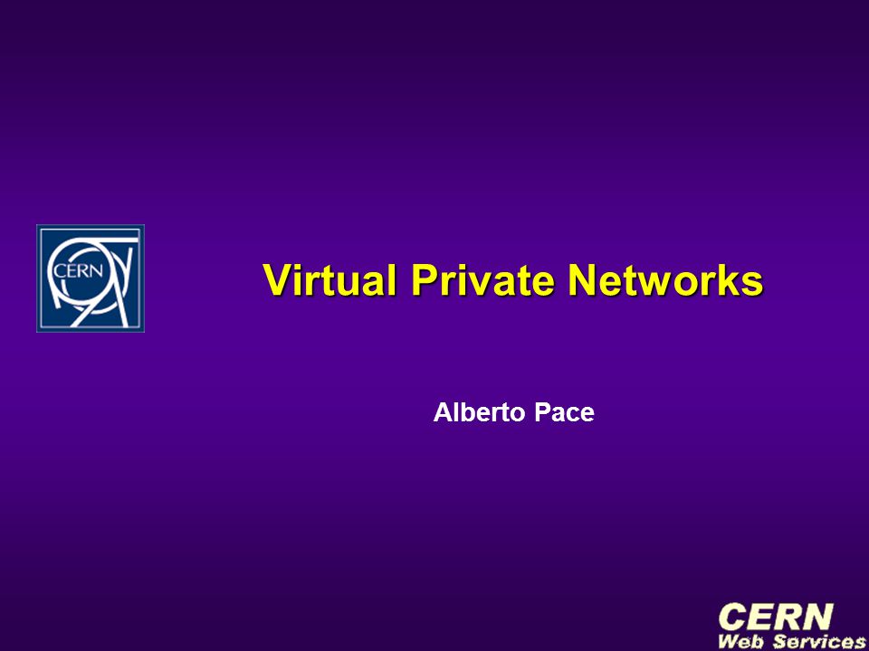 Virtual Private Networks Alberto Pace