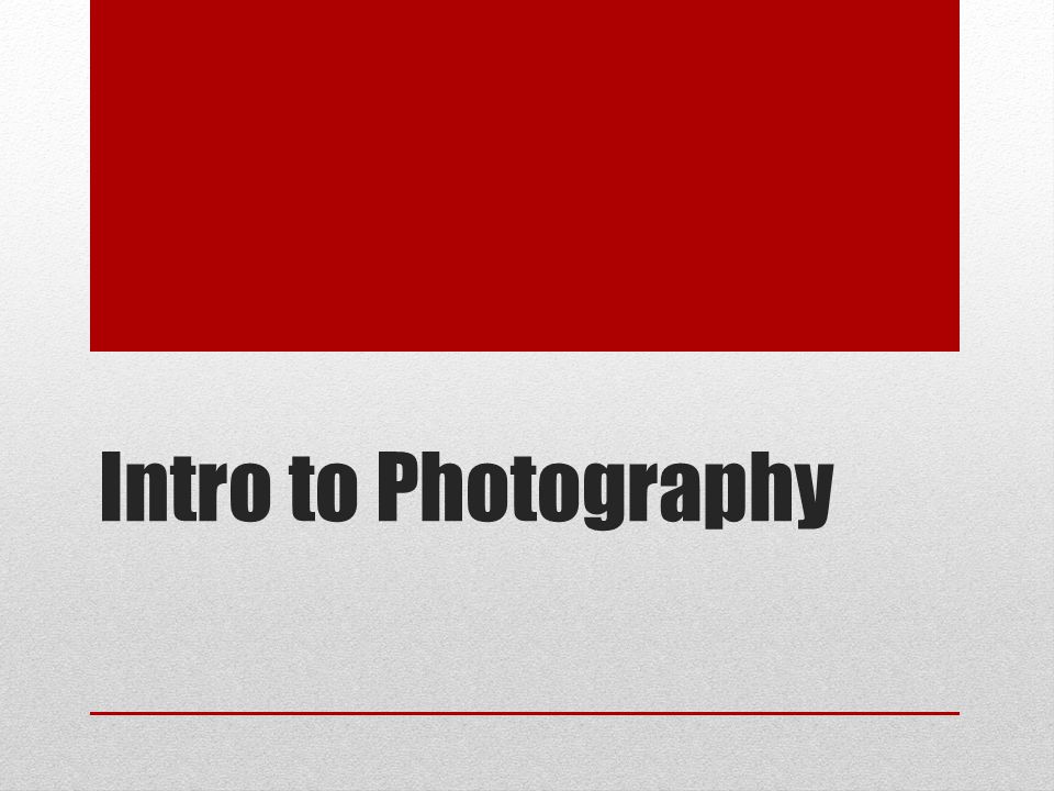 Intro to Photography