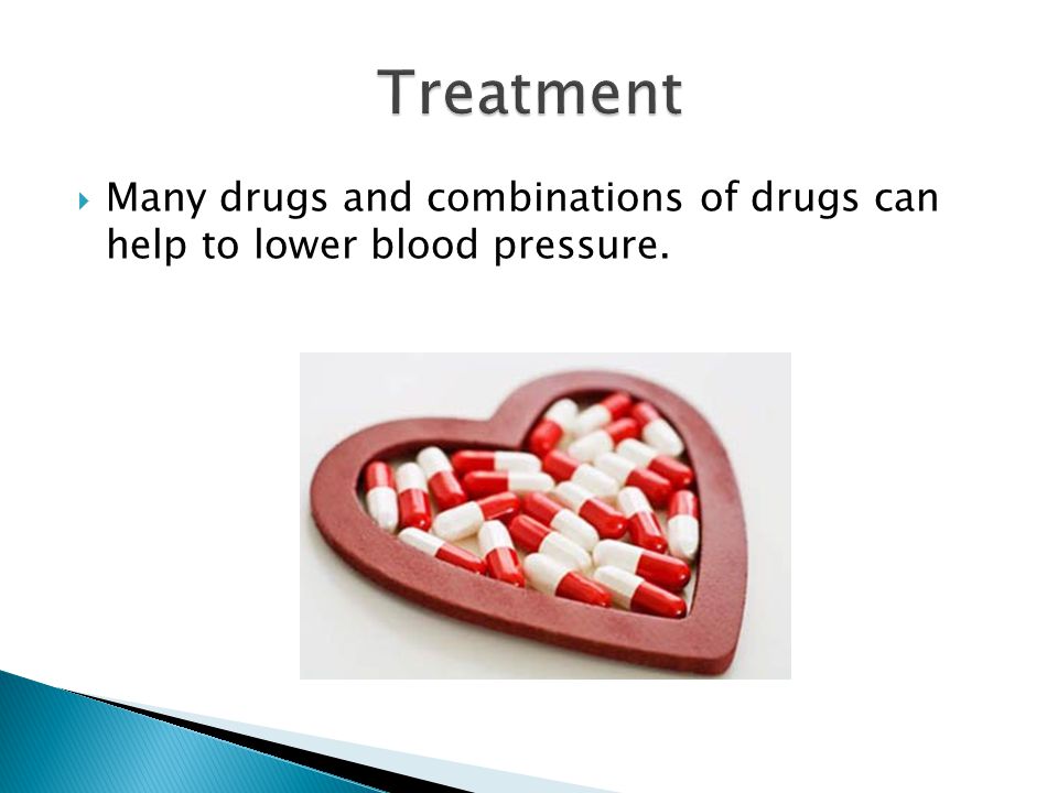  Many drugs and combinations of drugs can help to lower blood pressure.