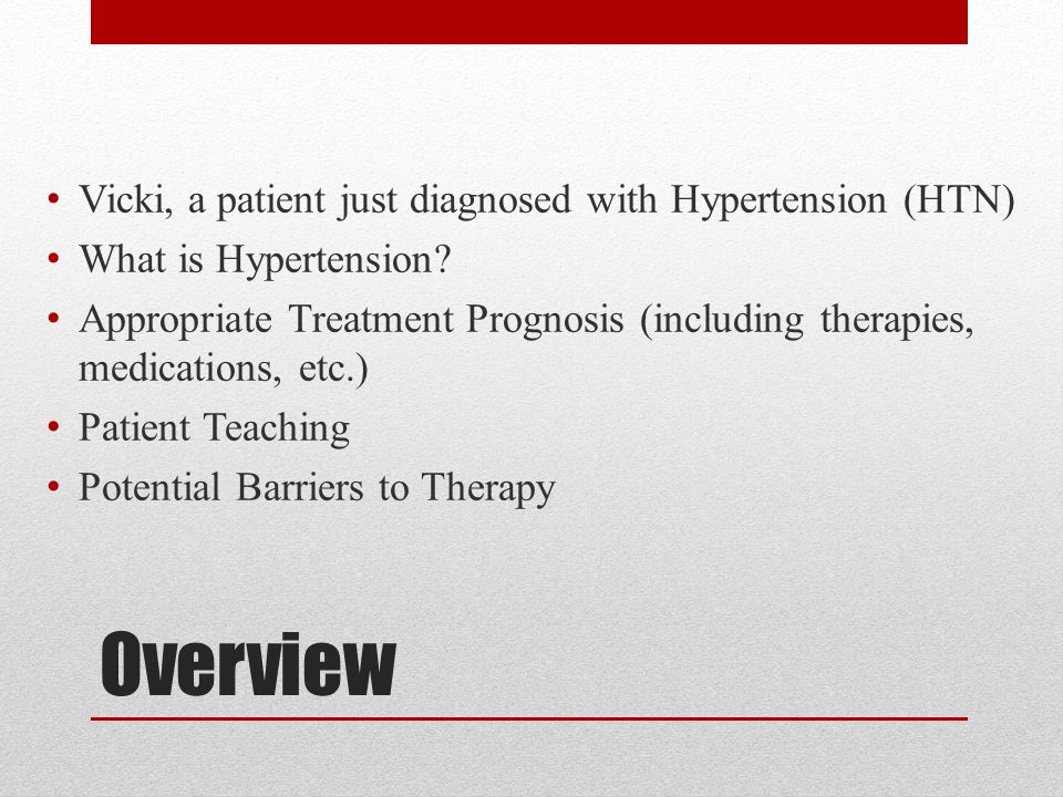 Overview Vicki, a patient just diagnosed with Hypertension (HTN) What is Hypertension.