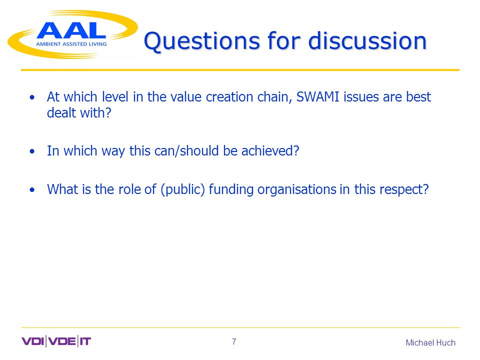 7 Michael Huch Questions for discussion At which level in the value creation chain, SWAMI issues are best dealt with.