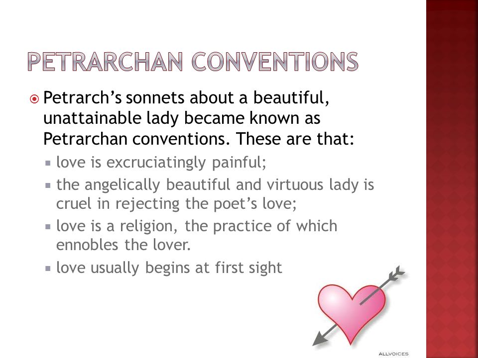  Petrarch’s sonnets about a beautiful, unattainable lady became known as Petrarchan conventions.