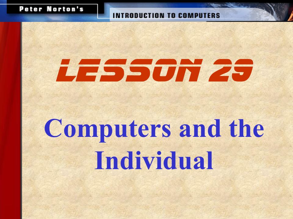 Computers and the Individual lesson 29