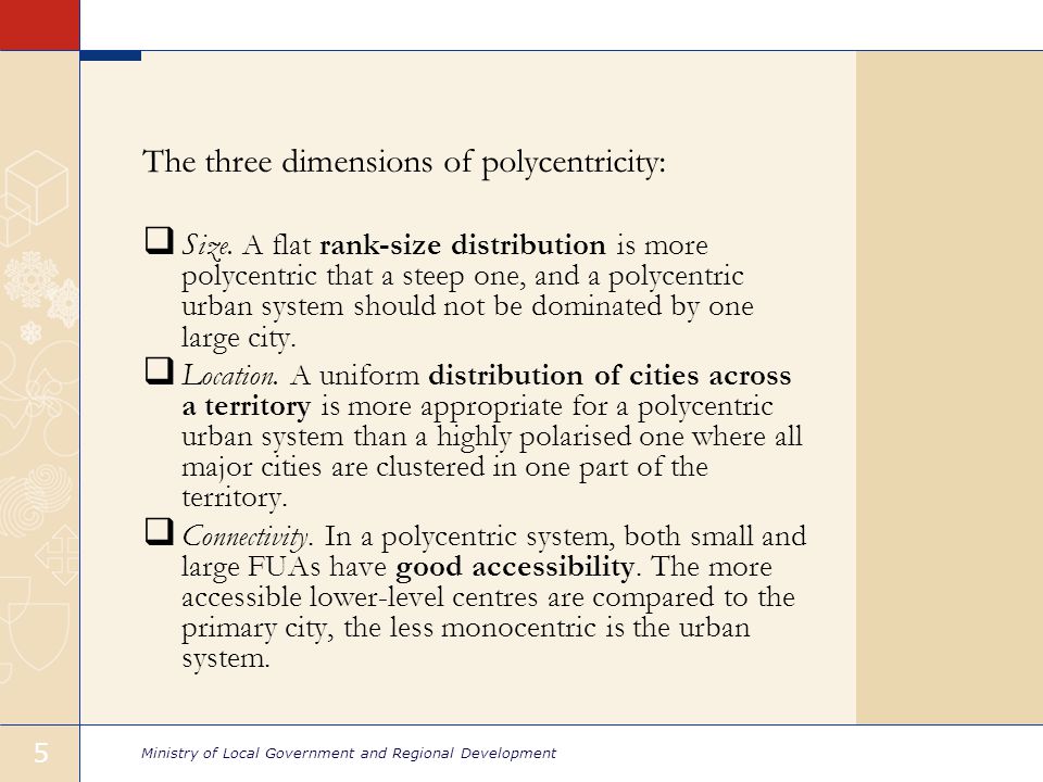 Ministry of Local Government and Regional Development 5 The three dimensions of polycentricity:  Size.