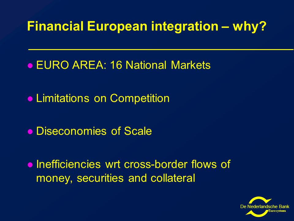 De Nederlandsche Bank Eurosysteem Financial European integration – why.
