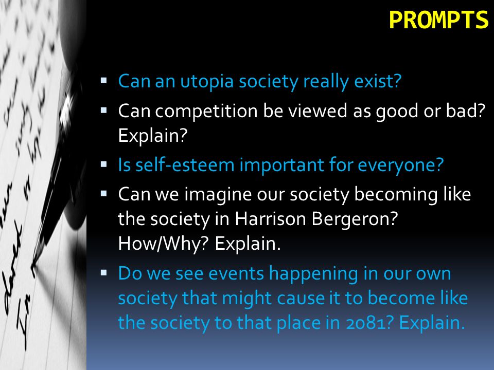 PROMPTS  Can an utopia society really exist.  Can competition be viewed as good or bad.