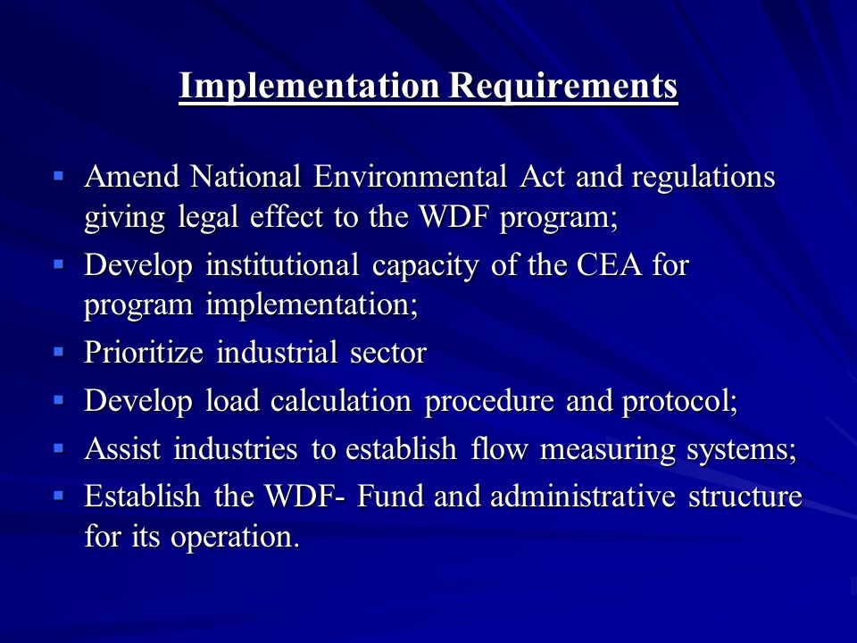 Key Challenges  Application of WDF to non-EPL industries  Legal /institutional overlaps (Board of Investment)  Formulation and collection of fees  Technology transfer and use of funds  Self reporting & impact monitoring