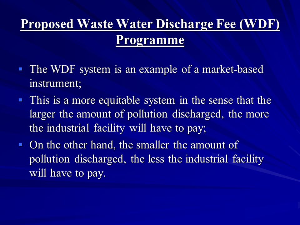 Disadvantages of EPL System  System is not equitable, since high as well as low polluters are subject to the same license fee;  Irrespective of the load of pollution discharged, only a flat fee is charged for the EPL;  Thus, large industries discharging a high volume of waste and a high pollution load pay the same amount as a small industry discharging a low pollution load.
