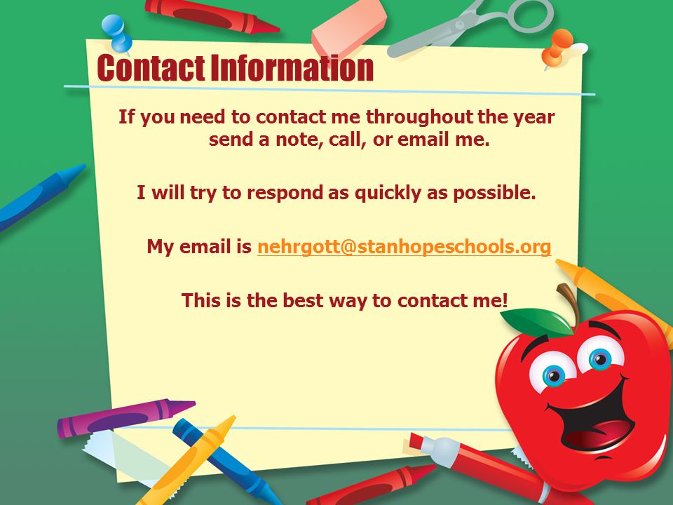 Contact Information If you need to contact me throughout the year send a note, call, or  me.
