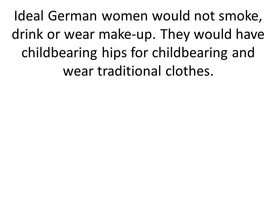 Ideal German women would not smoke, drink or wear make-up.