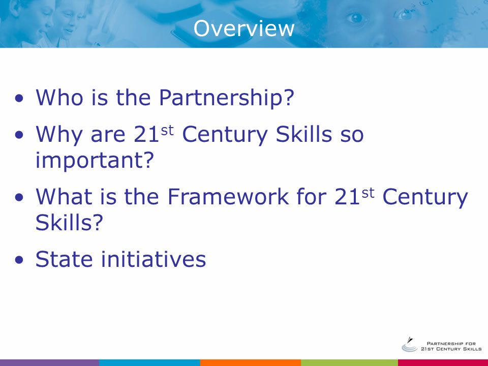 Who is the Partnership. Why are 21 st Century Skills so important.