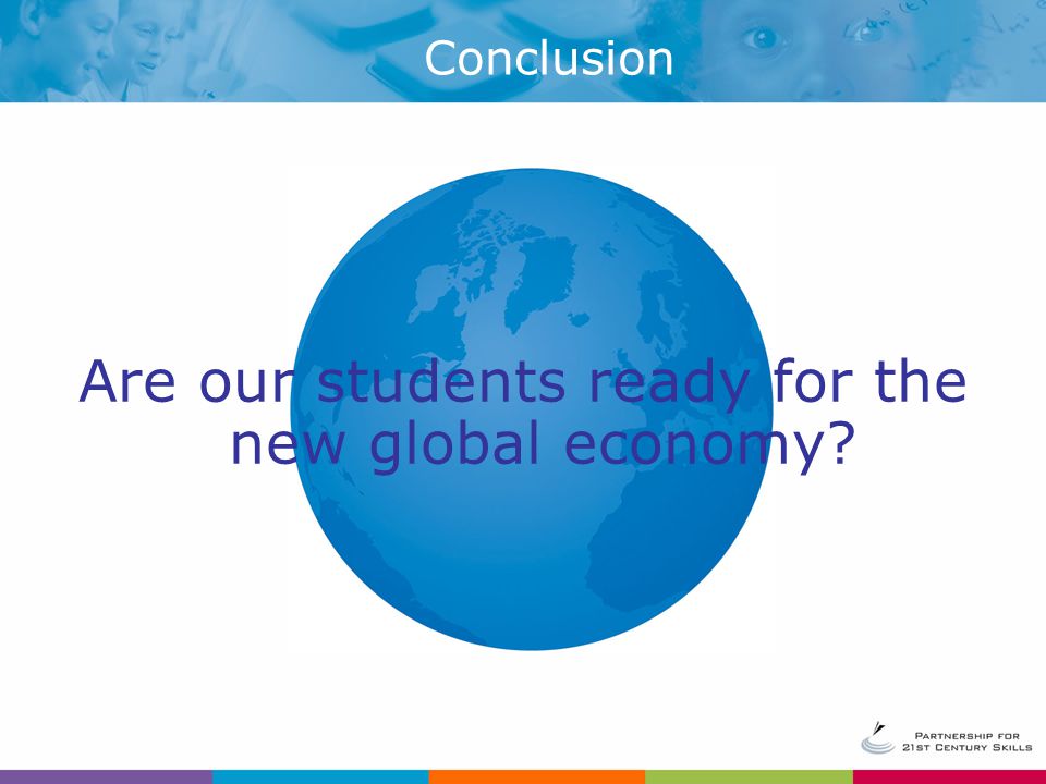 Are our students ready for the new global economy Conclusion