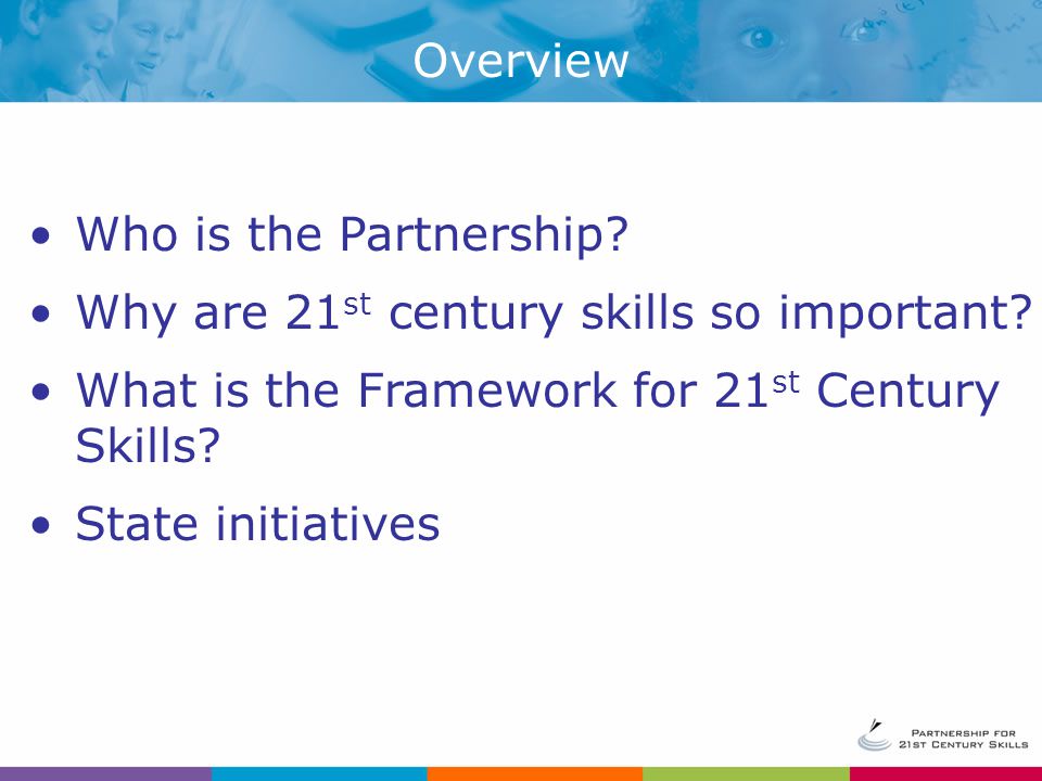 Who is the Partnership. Why are 21 st century skills so important.