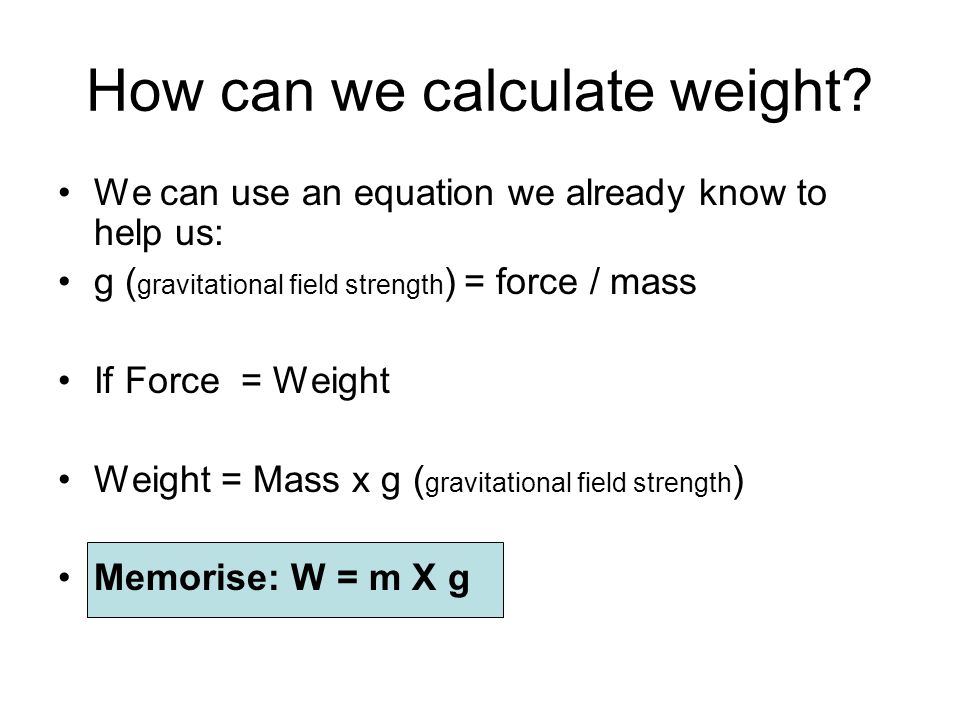How can we calculate weight.