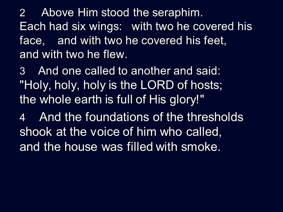 2 Above Him stood the seraphim.