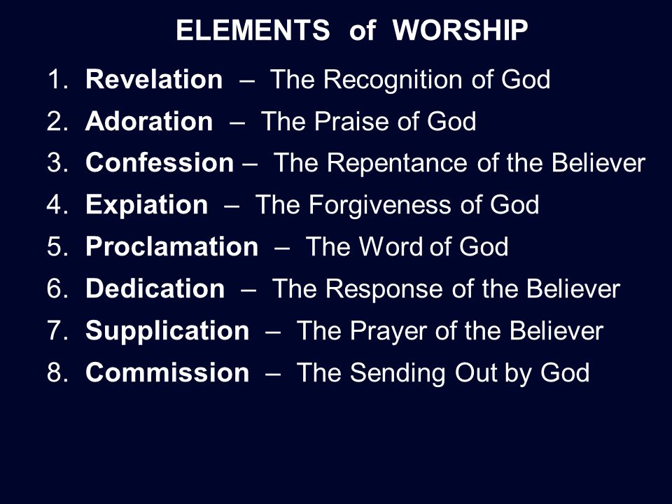 ELEMENTS of WORSHIP 1. Revelation – The Recognition of God 2.