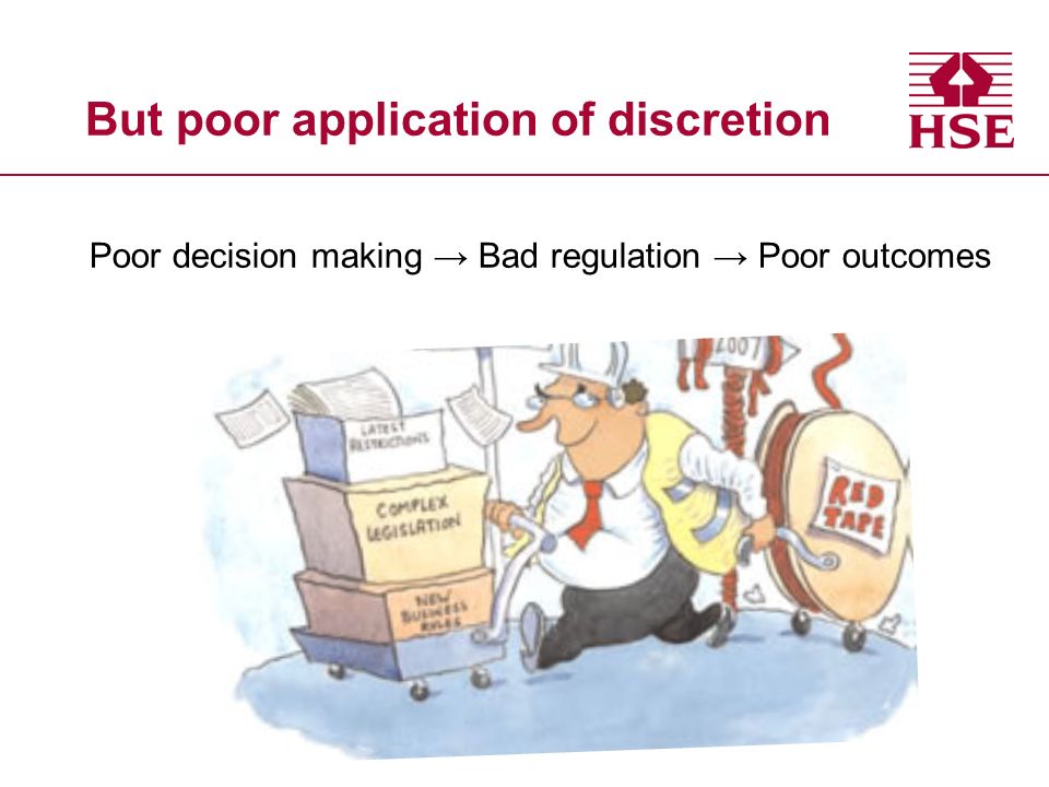 But poor application of discretion Poor decision making → Bad regulation → Poor outcomes