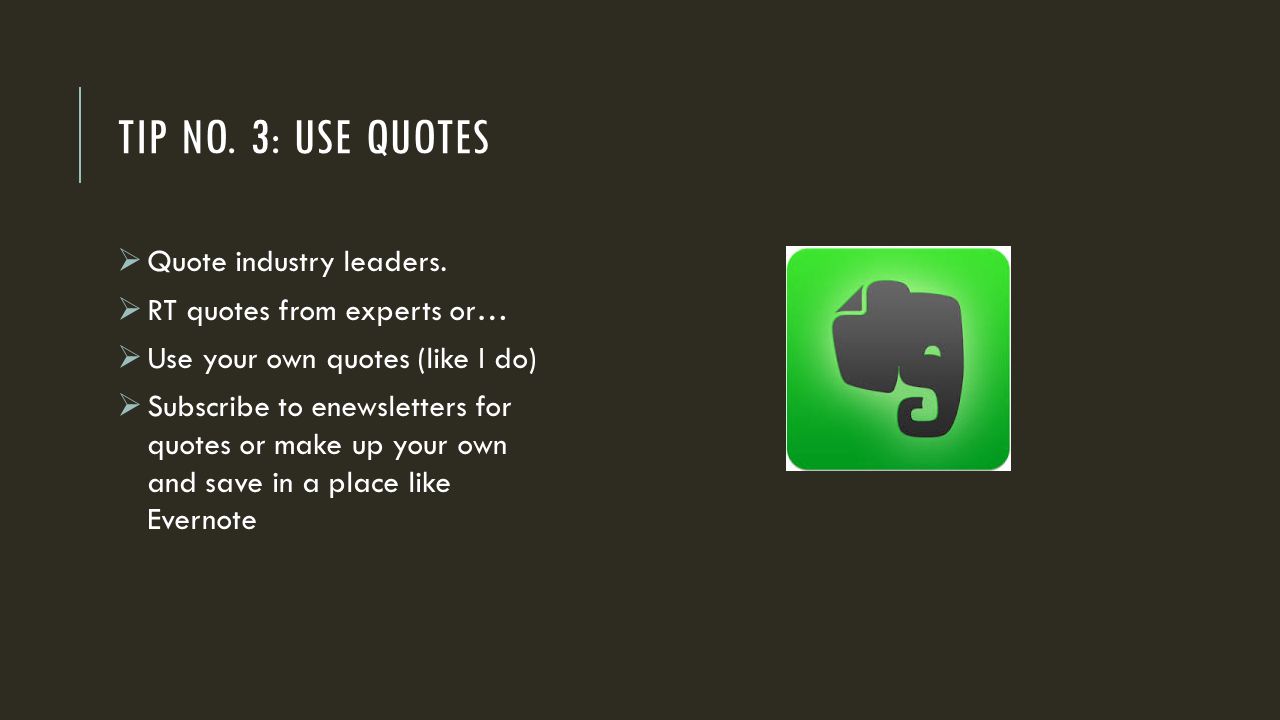 TIP NO. 3: USE QUOTES  Quote industry leaders.