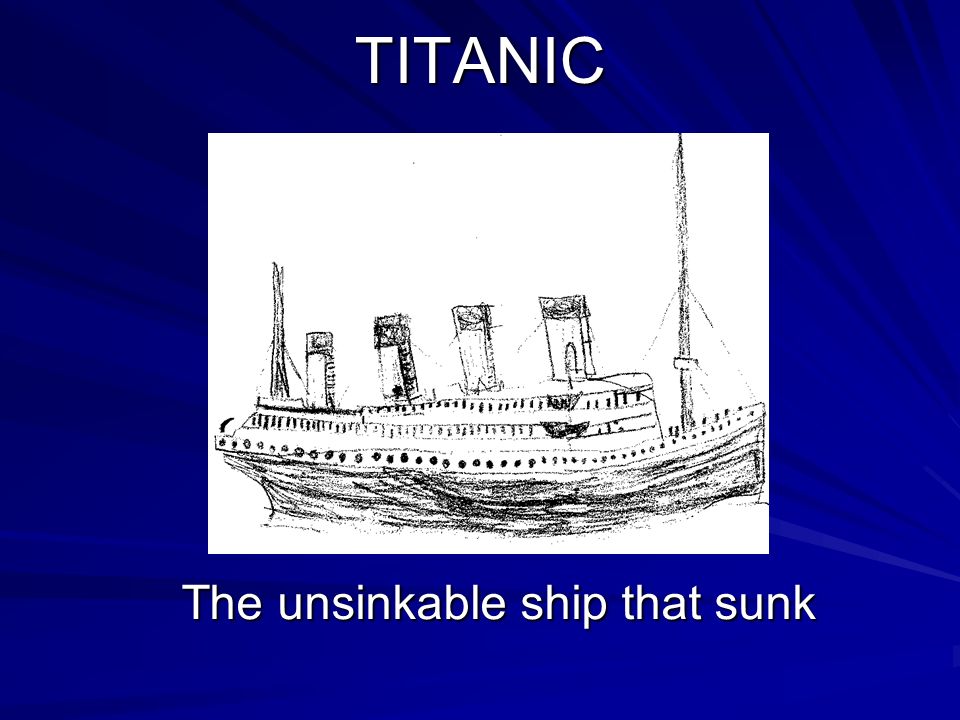 Titanic The Unsinkable Ship That Sunk What Happened On The