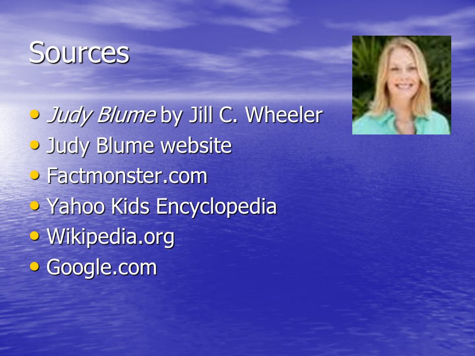 Sources Judy Blume by Jill C. Wheeler Judy Blume by Jill C.