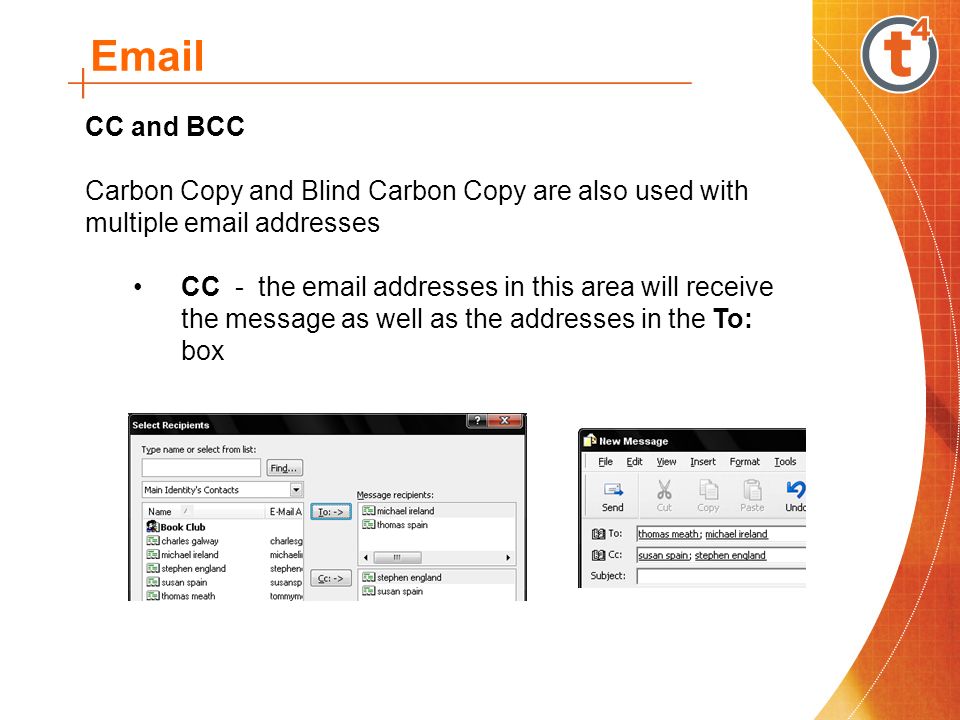 CC and BCC Carbon Copy and Blind Carbon Copy are also used with multiple  addresses CC - the  addresses in this area will receive the message as well as the addresses in the To: box