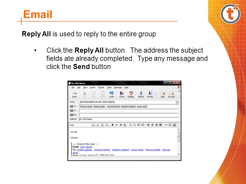 Reply All is used to reply to the entire group Click the Reply All button.