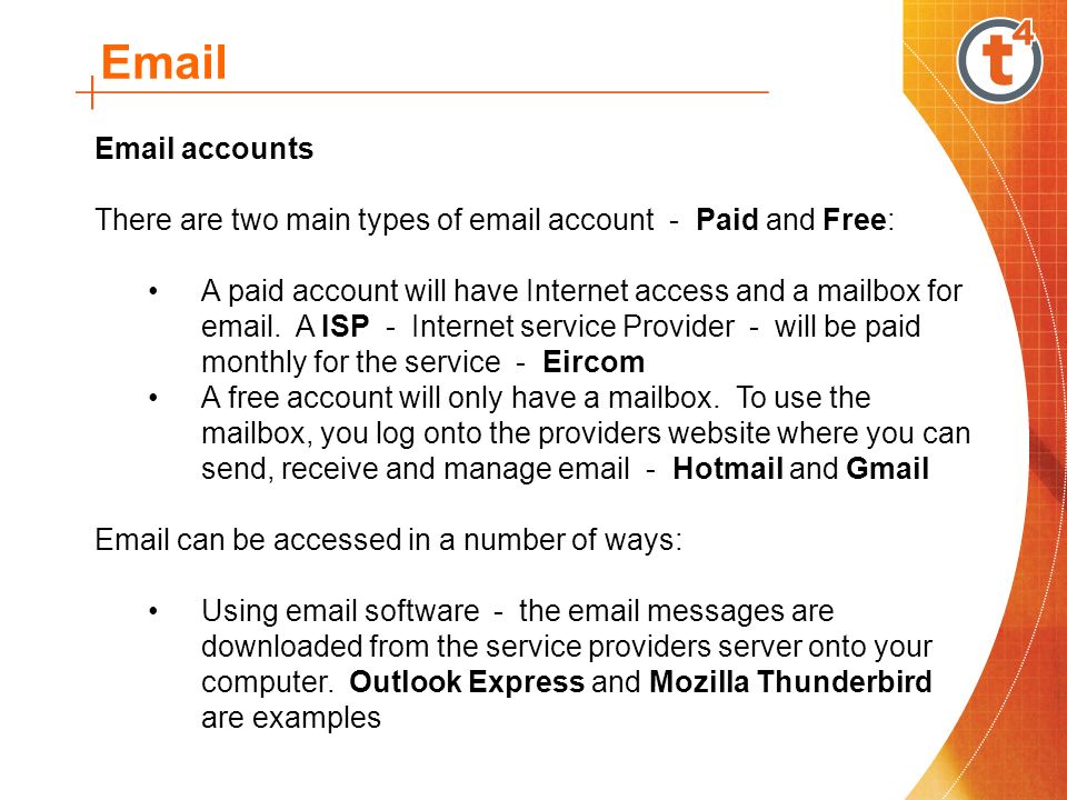 accounts There are two main types of  account - Paid and Free: A paid account will have Internet access and a mailbox for  .