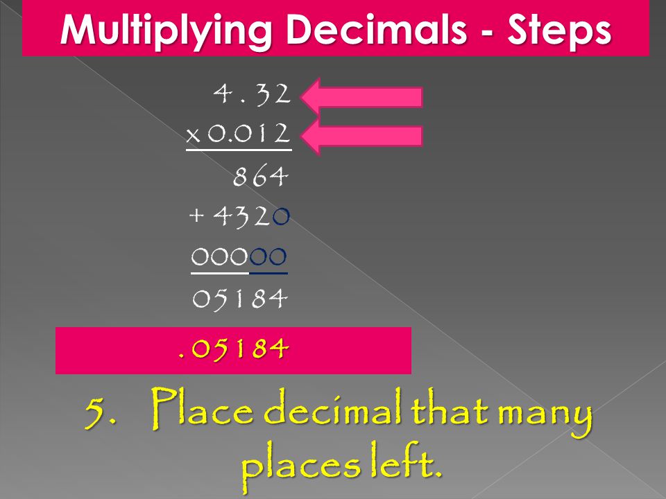 5.Place decimal that many places left