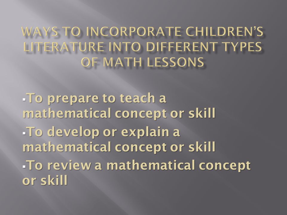  To prepare to teach a mathematical concept or skill  To develop or explain a mathematical concept or skill  To review a mathematical concept or skill