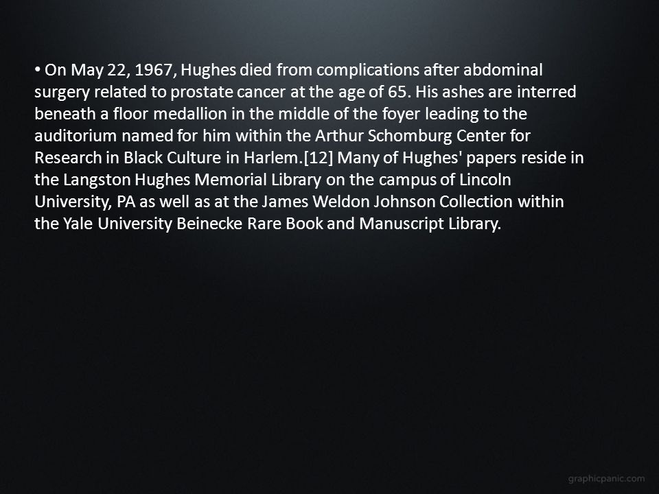 On May 22, 1967, Hughes died from complications after abdominal surgery related to prostate cancer at the age of 65.