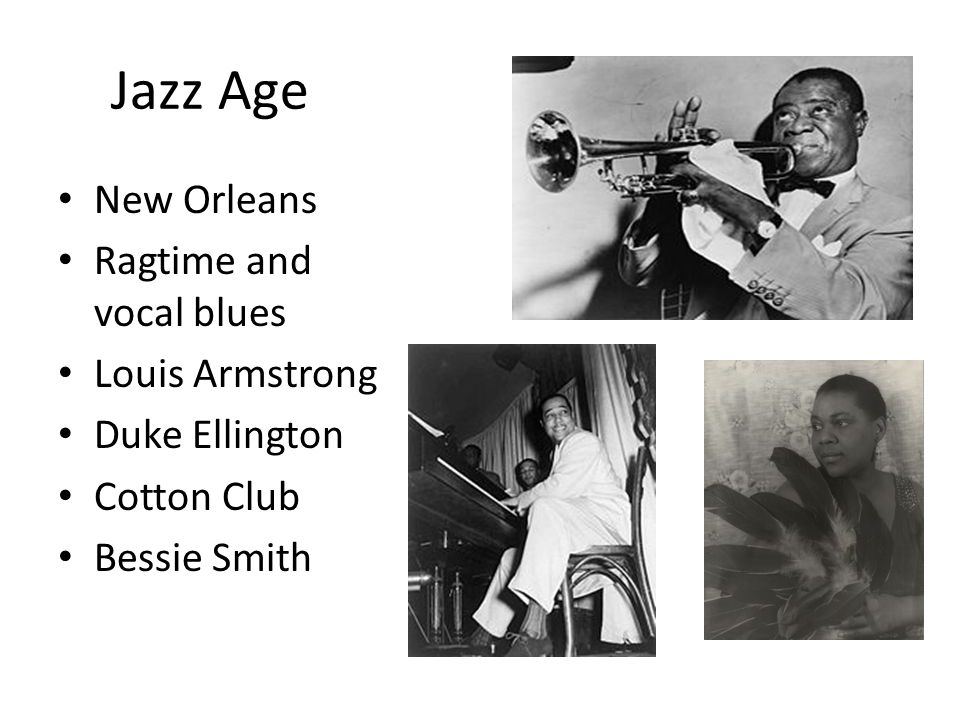 Jazz Age New Orleans Ragtime and vocal blues Louis Armstrong Duke Ellington Cotton Club Bessie Smith