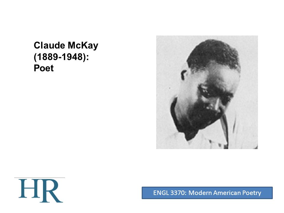 Claude McKay ( ): Poet ENGL 3370: Modern American Poetry