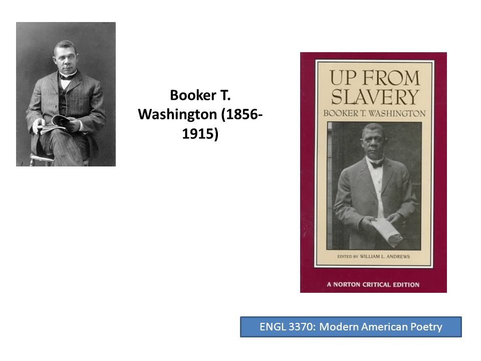 Booker T. Washington ( ) ENGL 3370: Modern American Poetry